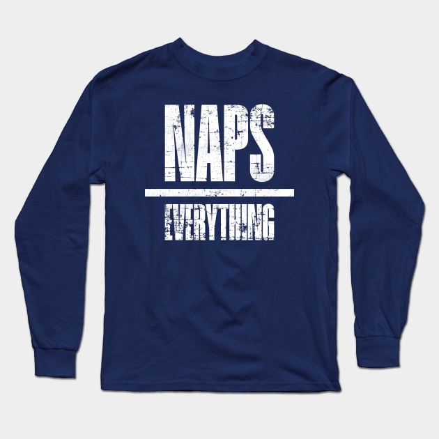 Naps Over Everything Long Sleeve T-Shirt by Strong Forest